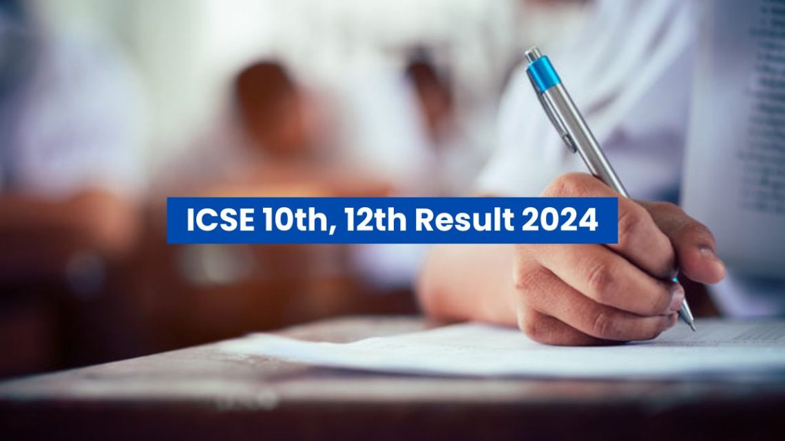 CISCE ICSE, ISC Result Declared 2024:  ICSE रिजल्ट हुआ जारी। ऐसे करें चेक…